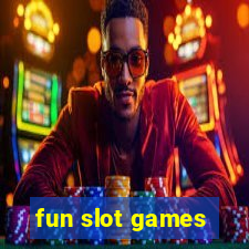 fun slot games