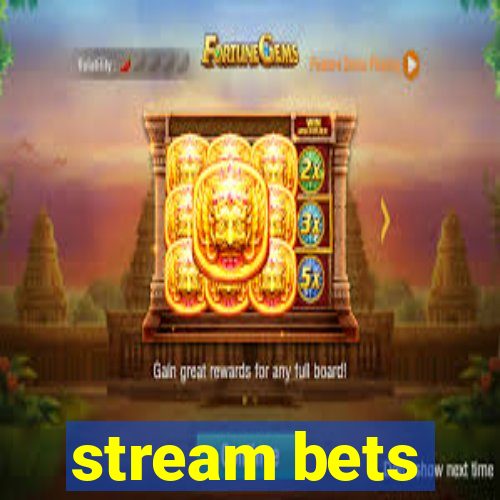 stream bets