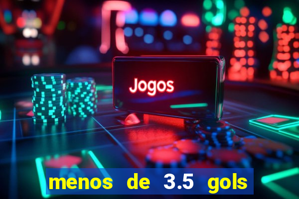 menos de 3.5 gols o que significa