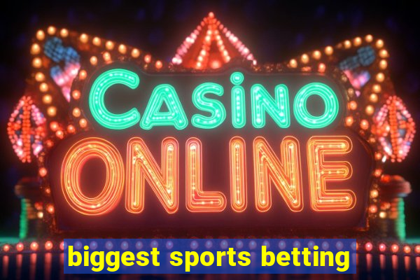 biggest sports betting