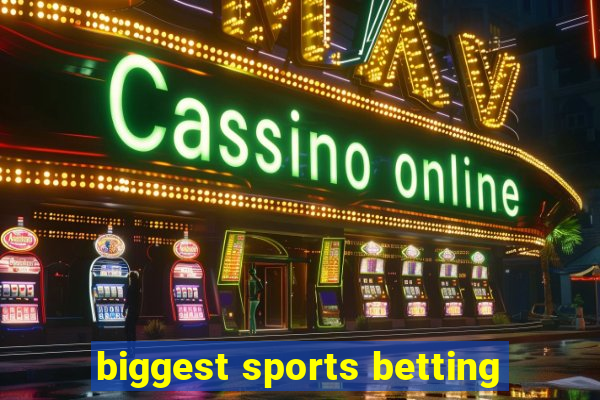 biggest sports betting