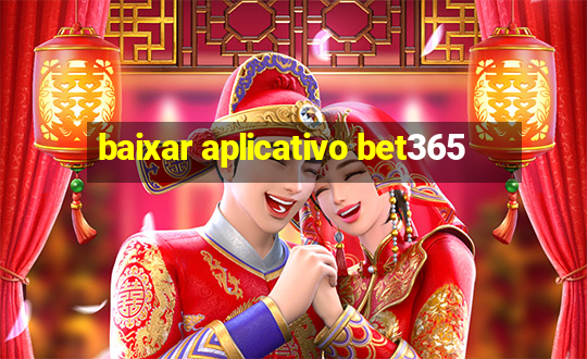 baixar aplicativo bet365