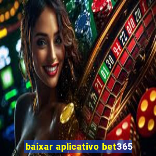 baixar aplicativo bet365