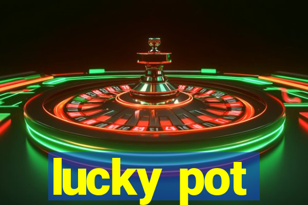 lucky pot