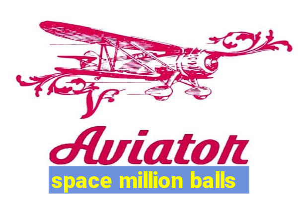 space million balls