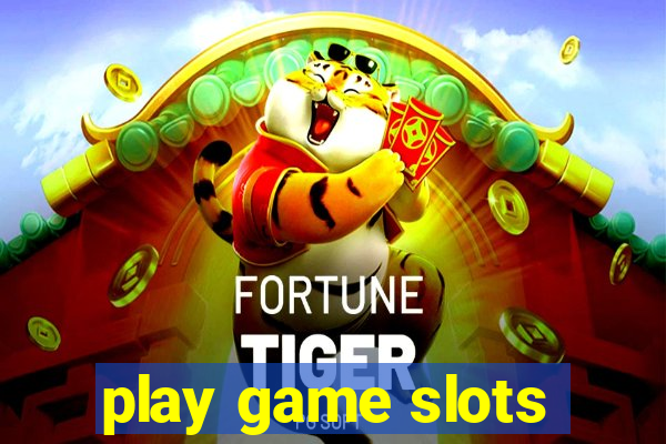 play game slots