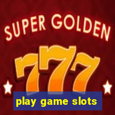 play game slots