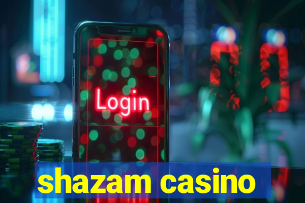 shazam casino