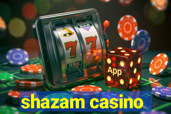 shazam casino