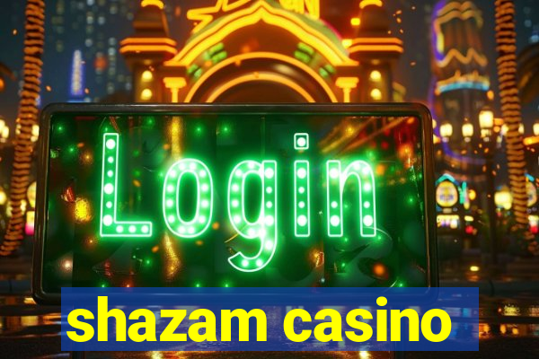 shazam casino