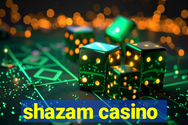 shazam casino