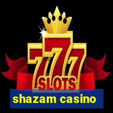 shazam casino