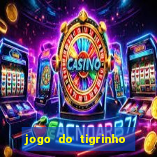 jogo do tigrinho oficial é confiável