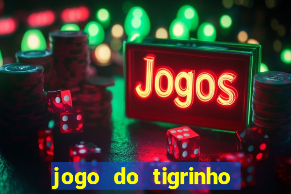 jogo do tigrinho oficial é confiável