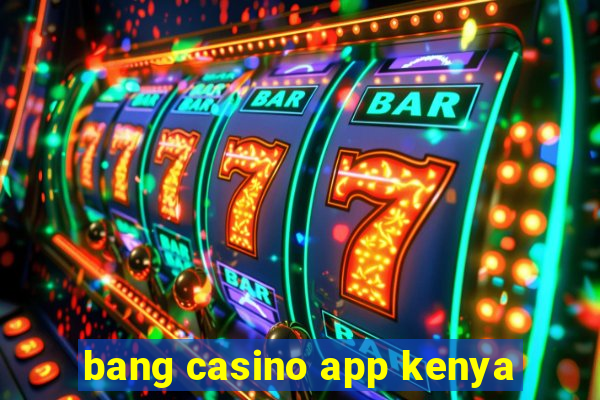 bang casino app kenya