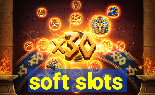 soft slots