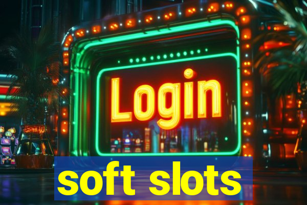 soft slots