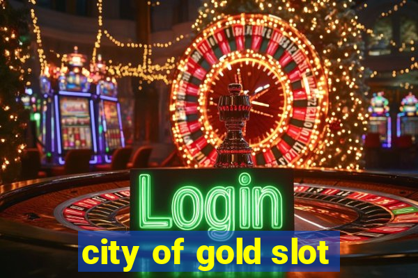 city of gold slot