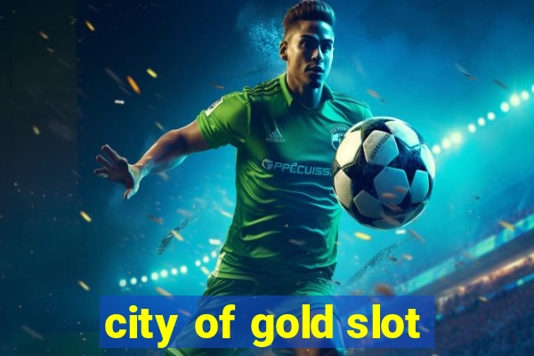 city of gold slot