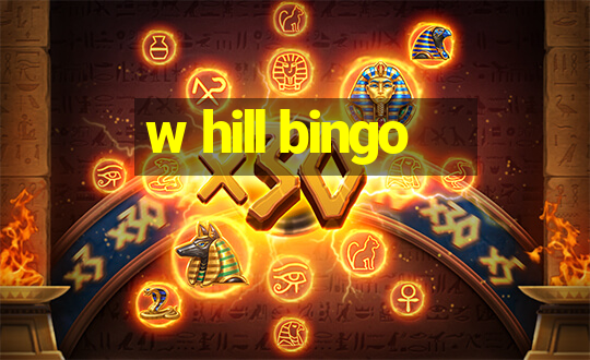 w hill bingo