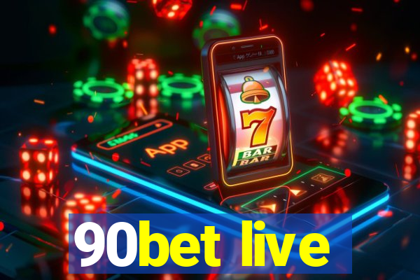 90bet live