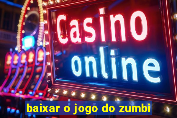 baixar o jogo do zumbi