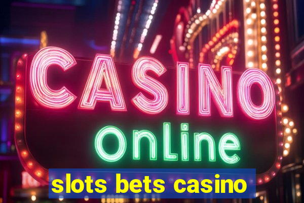 slots bets casino