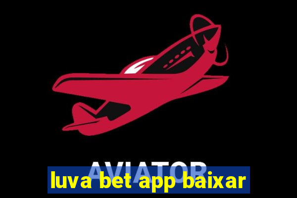 luva bet app baixar