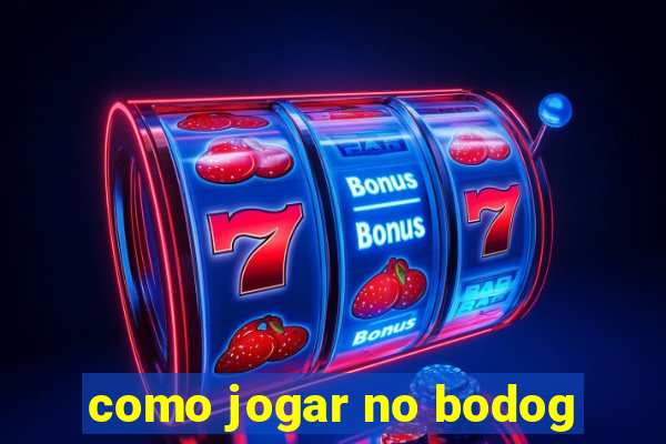 como jogar no bodog