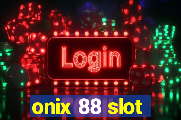 onix 88 slot