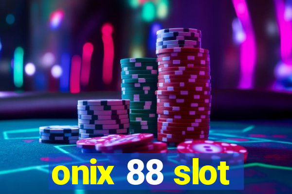 onix 88 slot