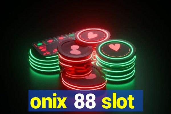 onix 88 slot