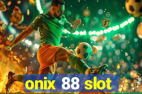 onix 88 slot