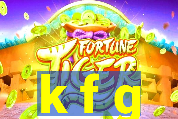 k f g