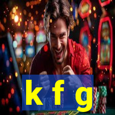 k f g