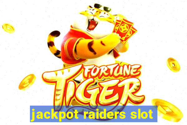 jackpot raiders slot