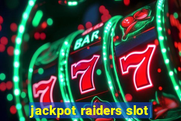 jackpot raiders slot