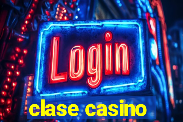 clase casino