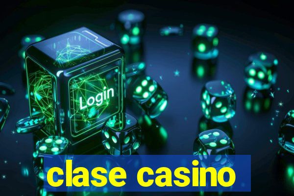 clase casino