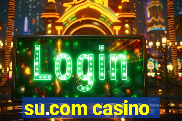 su.com casino