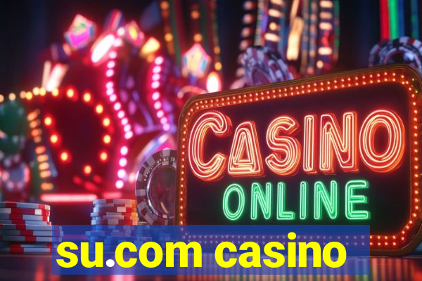 su.com casino