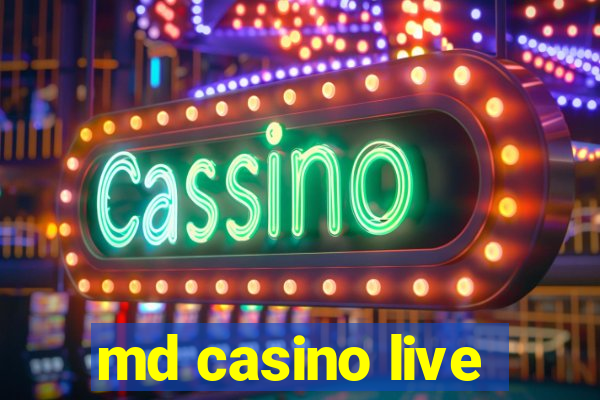 md casino live