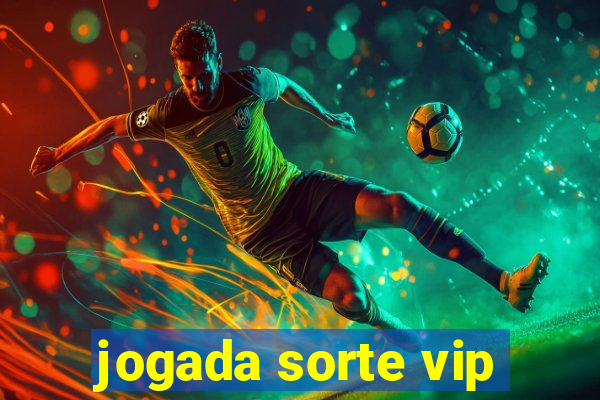 jogada sorte vip