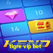 tigre vip bet