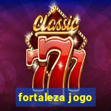 fortaleza jogo