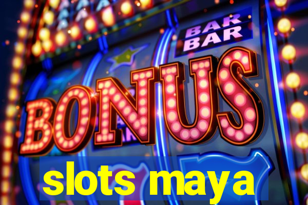 slots maya