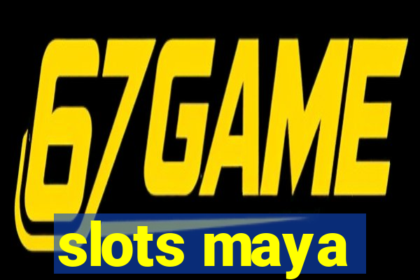 slots maya