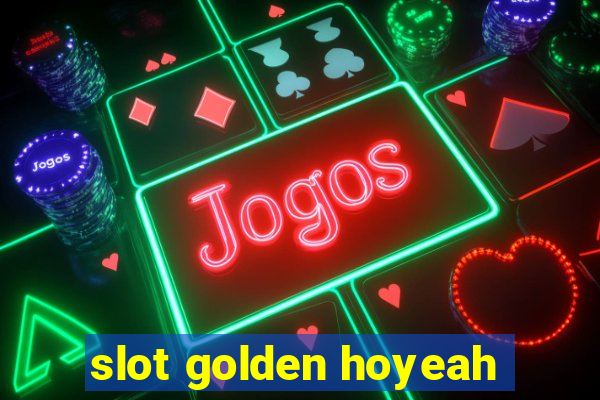 slot golden hoyeah