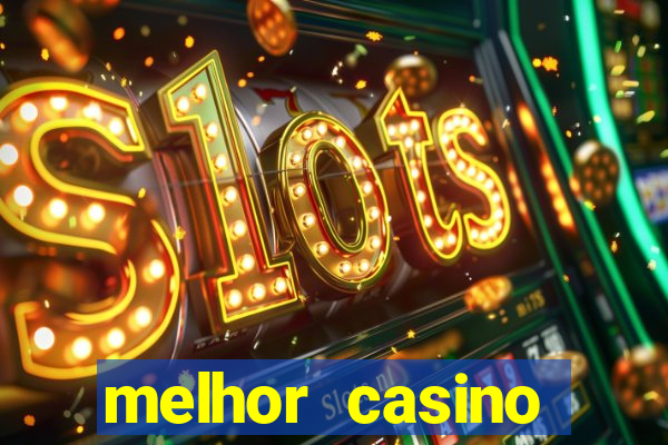 melhor casino online para ganhar dinheiro