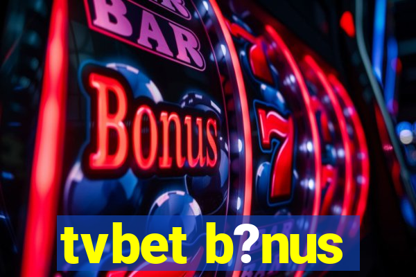 tvbet b?nus